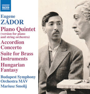 Zador: Piano Quintet (arr. M. Smolij for piano & strings); Accordion Concerto; Suite for Brass Instruments; Hungarian Fantasy (arr. M. Smolij for violin & strings)