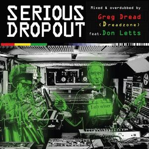 Greg Dread (Dreadzone)/Don Letts Presents: Serious Dropout