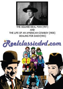 The Square Deal Man / The Life of an American Cowboy / Dealing for Daisy