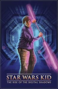 Star Wars Kid: The Rise of the Digital Shadows