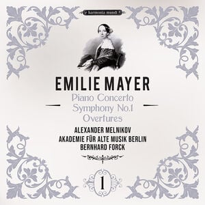 Emilie Mayer: Piano Concerto, Symphony No.1, Overtures