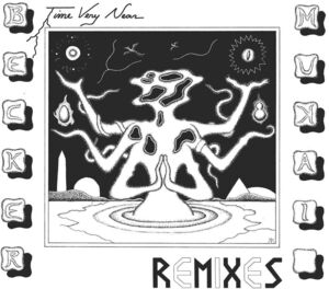 Time Very Near: Remixes