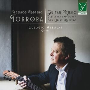 Federico Moreno Torroba: Guitar Music, Yesterday and Today of a Great