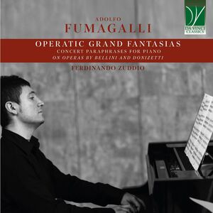 Fumagalli: Operatic Grand Fantasias Concert Paraphrases for Piano