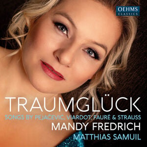Faure, Pejacevic, Strauss & Viardot: Traumgluck