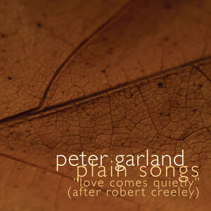Plain Songs - "Love Comes Quietly" (after Robert Creeley)