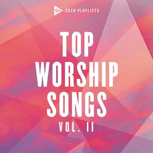 Sozo Playlists: Top Worship Songs (Vol 2) / Var