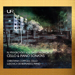 Myaskovsky & Shostakovich: Cello & Piano Sonatas