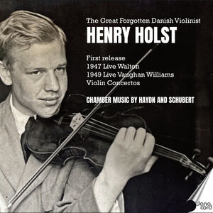 The Great Forgotten Danish Violinist, Henry Holst