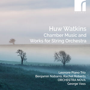 Watkins: Chamber Music & Works for String Orchestra