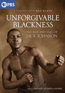 Ken Burns: Unforgivable Blackness - The Rise and Fall of Jack Johnson