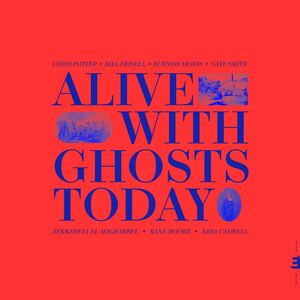 Alive With Ghosts Today.