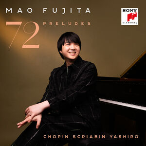 Chopin, Scriabin & Yashiro: 72 Preludes