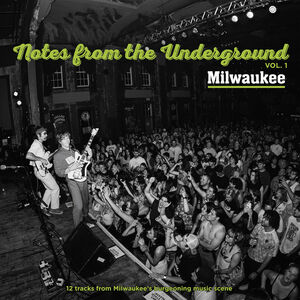 Notes From the Underground Vol. 1 - Milwaukee (Various Artists)