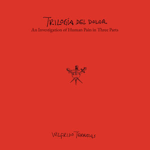 Wilfrido Terrazas: Trilogia del Dolor