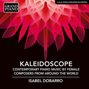 Kaleidoscope - Contemporary Piano Music by Female Composers from around the World