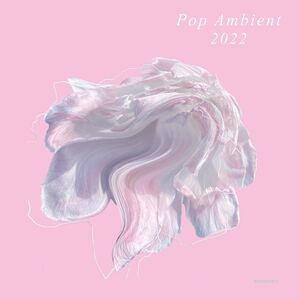 Pop Ambient 2022 / VARIOUS