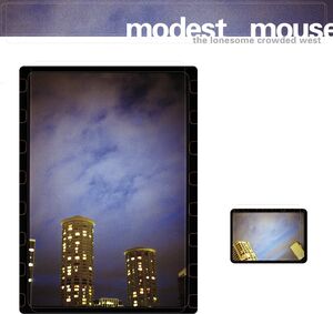 Modest Mouse : Lonesome Crowded West