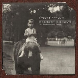 It Sure Looked Good On Paper: Steve Goodman Demos
