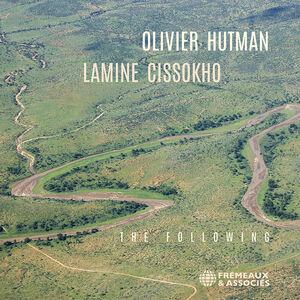 Olivier Hutman & Lamine Cissokho: The Following