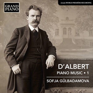 d’Albert: Piano Music, Vol. 1