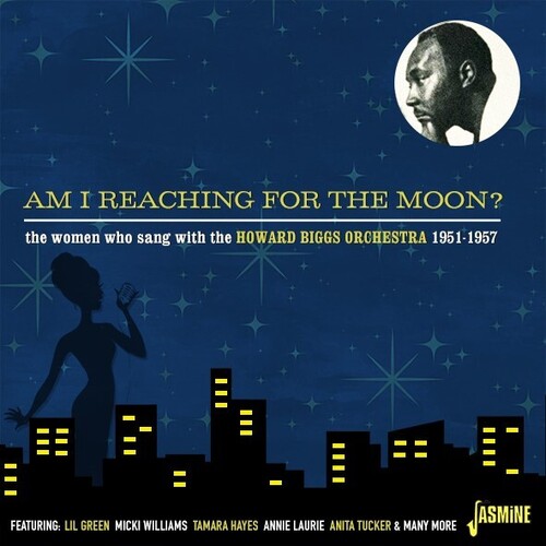 Am I Reaching For The Moon? - The Women Who Sang With The Howard Biggs Orchestra, 1951-1957