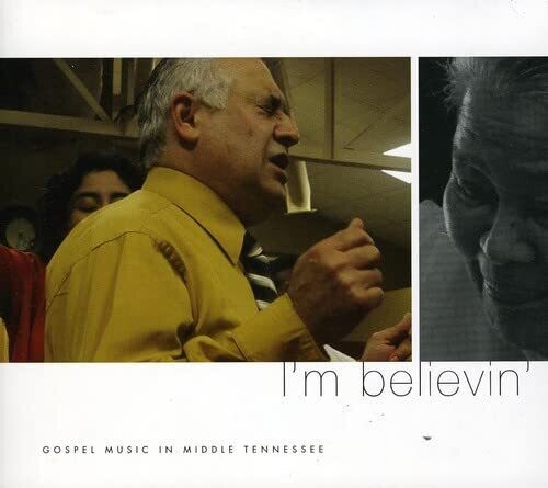 I'm Believin': Gospel Music In Middle Tennessee/ Various