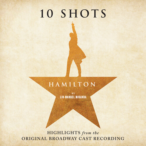 Hamilton: 10 Shots (Highlights from The Original Broadway Cast Recording)