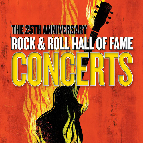 The 25th Anniversary Rock & Roll Hall Of Fame Concerts (Various Artists)
