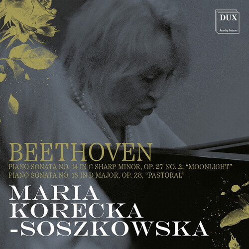 Beethoven: Piano Sonata No. 14 in C Sharp Minor, Op. 27 No. 2, “Moonlight”; Piano Sonata No. 15 in D Major, Op. 28, “Pastoral”