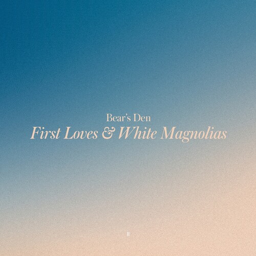 Bear's Den - First Loves & White Magnolias (CD)