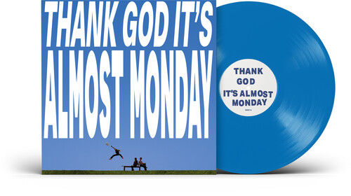 THANK GOD IT'S ALMOST MONDAY