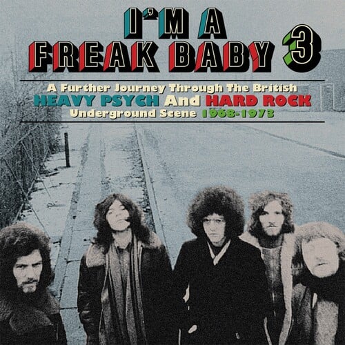 I'm A Freak Baby 3: A Further Journey Through The British Heavy Psych & Hard Rock Underground Scene 1968-1973 / Various