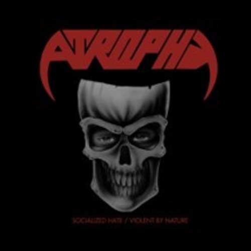 Atrophy - Socialized Hate / Violent By Nature (CD)