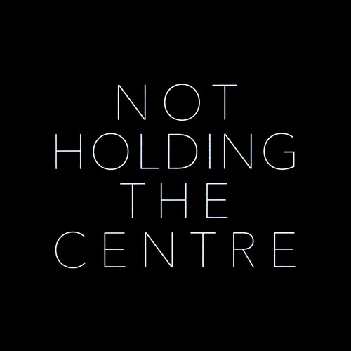 Not Holding The Centre
