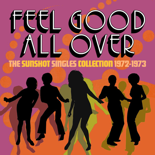 Feel Good All Over: The Sunshot Singles 1972 -1973 / Various
