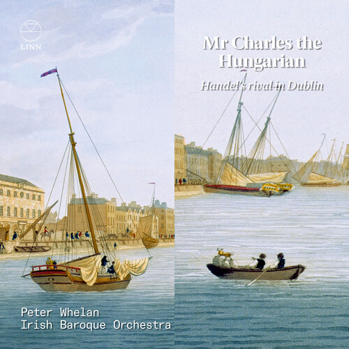 Mr. Charles the Hungarian - Handel's Rival in