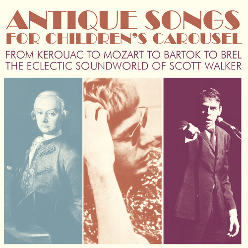 Antique Songs For Children'S Carousel: From Kerouac To Mozart To Bartok To Brel - The Eclectic Soundworld Of Scott Walker / Various