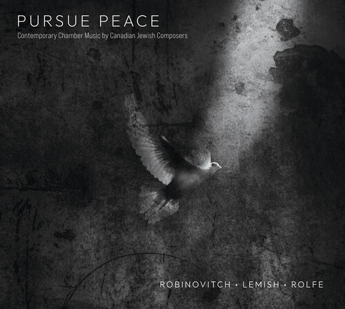Pursue Peace - Contemporary Chamber Music by Canadian Jewish Composers