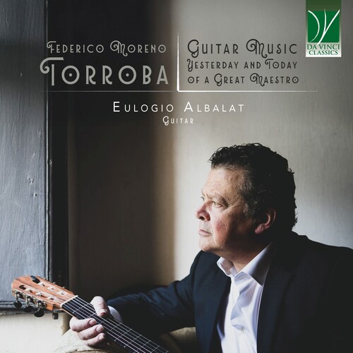Federico Moreno Torroba: Guitar Music, Yesterday and Today of a Great