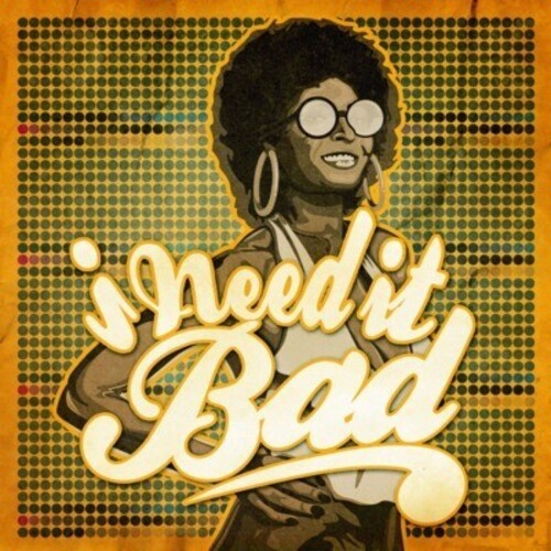 I Need It Bad / Various