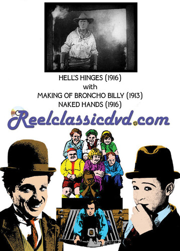Hell's Hinges / Making of Broncho Billy / Naked Hands