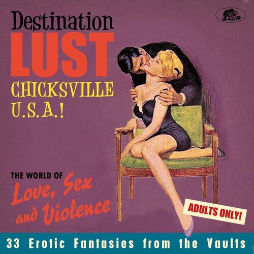 Destination Lust: Chicksville U.S.A.! The World Of Love, Sex And Violence (Various Artists)
