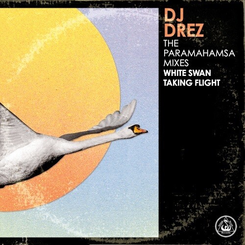 The Paramahamsa Mixes - White Swan Taking Flight