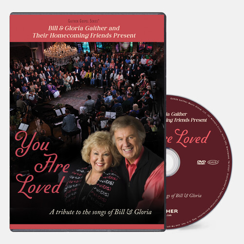 Bill & Gloria Gaither and Their Homecoming Friends Present You Are Loved