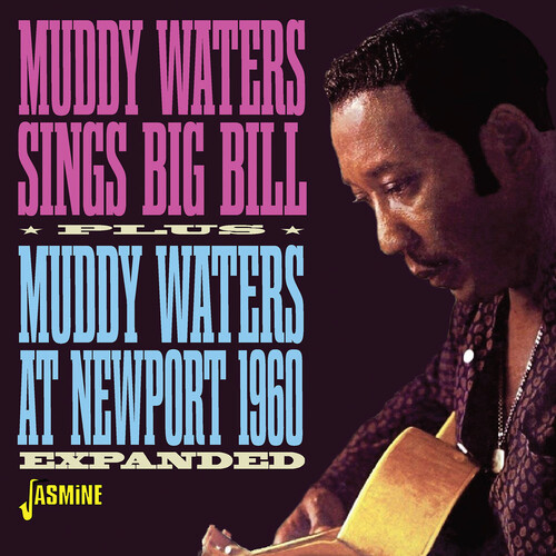 Sings Big Bill / Muddy Waters At Newport 1960 - Expanded