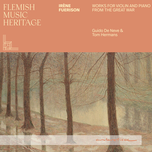 Flemish Music Heritage: Irene Fuerison - Music for violin and piano from the Great War